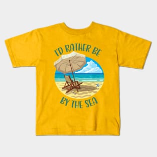 I'd rather be by the sea Kids T-Shirt